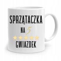 Dla Sprzątaczki Kubek Sprzątaczka Na 5 Gwiazdek Z Nadrukiem Ze Zdjęciem