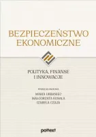 Bezpieczeństwo ekonomiczne. Polityka, finanse i innowacje