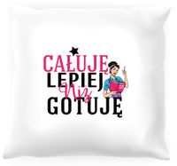 Poduszka -  Całuję lepiej niż gotuję