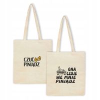 Torba z nadrukiem ONA CZUJE WE MNIE PINĄDZ