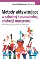 Metody Aktywizujące W Szkolnej I Pozaszkolnej Edukacji Muzycznej. Poradnik