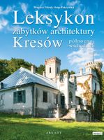 LEKSYKON ZABYTKÓW ARCHITEKTURY KRESÓW PÓŁ- WSCH MAGDA..