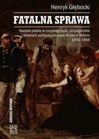FATALNA SPRAWA. KWESTIA POLSKA W ROSYJSKIEJ. . . HENRYK GŁĘBOCKI