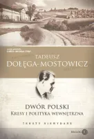 Dwór Polski. Kresy i polityka wewnętrzna. Teksty niewydane