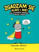 Zgadzam Się Albo I Nie! Jak Szanować Granice - Swoje I Cudze