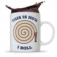 Kubek Prezent Dla Strażaka This Is How I Roll Z Nadrukiem Ze Zdjęciem