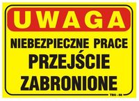 TABLICA 35*25CM UWAGA! NIEBEZPIECZNE PRACE PRZEJŚCIE ZABR. - TAB T018