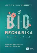 Biomechanika kliniczna. Podręcznik dla studentów medycyny o fizjoterapii