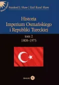 Historia Imperium Osmańskiego i Republiki Tureckiej. Tom 2. 1808-1975