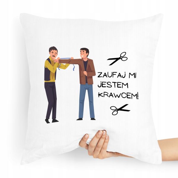 Poduszka Dla Krawcowej Krawca Jestem Krawcem Z Nadrukiem Ze Zdjęciem zdjęcie 1