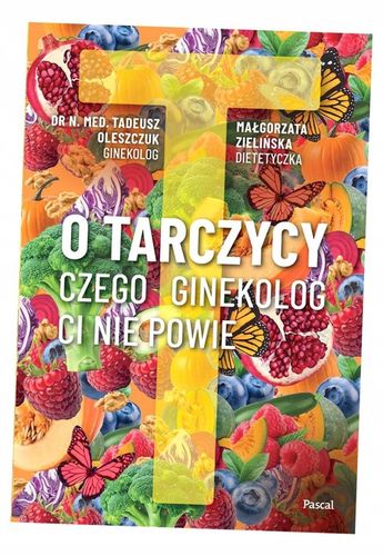 O TARCZYCY ! Czego ginekolog ci nie powie Tadeusz Oleszczuk na Arena.pl
