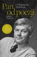 Pan od poezji. O Zbigniewie Herbercie Joanna Siedlecka