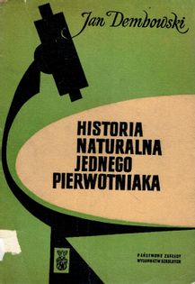 Historia naturalna jednego pierwotniaka Jan Dembowski
