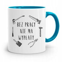 Pracownika Kubek Błękitny Bez Pracy Nie Ma Wypłaty Z Nadrukiem Ze Zdjęciem