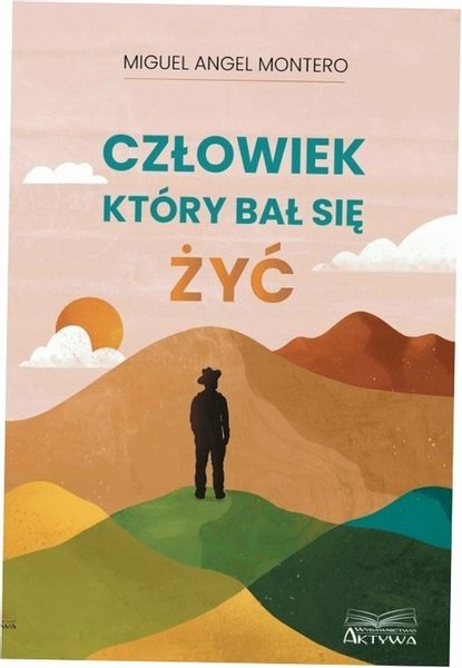 Człowiek, który bał się żyć Miguel Angel Montero zdjęcie 1
