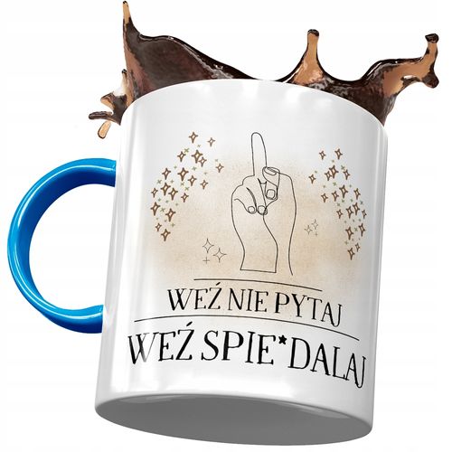 Kubek Błękitny Śmieszny Weź Nie Pytaj Prezent Z Nadrukiem Ze Zdjęciem na Arena.pl