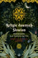 Religie dawnych Słowian. Przewodnik dla poszukujących, wydanie 2