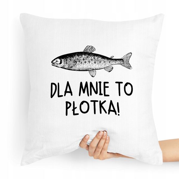 Poduszka Prezent Dla Wędkarza Dla Mnie To Płotka Z Nadrukiem Ze Zdjęciem zdjęcie 1
