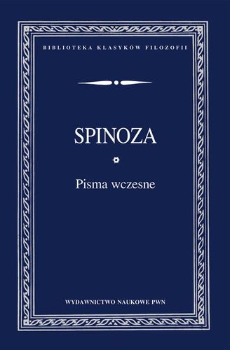 Pisma wczesne - Spinoza Benedykt na Arena.pl