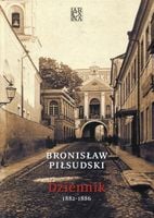 Bronisław Piłsudski: Dziennik 1882-1886 Piłsudski B., Kowalski W. (red.)