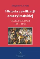 Historia cywilizacji amerykańskiej Tom 3 Era konsolidacji 1861-1945