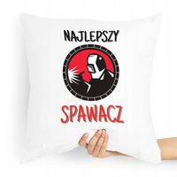 Poduszka Super Prezent Dla Najlepszego Spawacza Z Nadrukiem Ze Zdjęciem