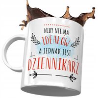 Kubek Dla Dziennikarza Niby Nie Ma Ideałów Z Nadrukiem Ze Zdjęciem