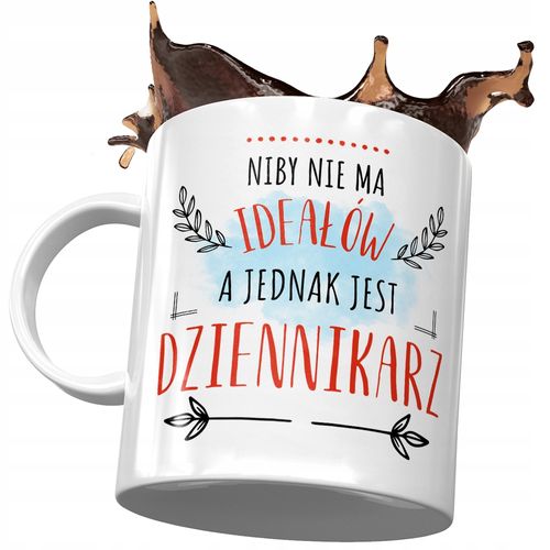 Kubek Dla Dziennikarza Niby Nie Ma Ideałów Z Nadrukiem Ze Zdjęciem na Arena.pl