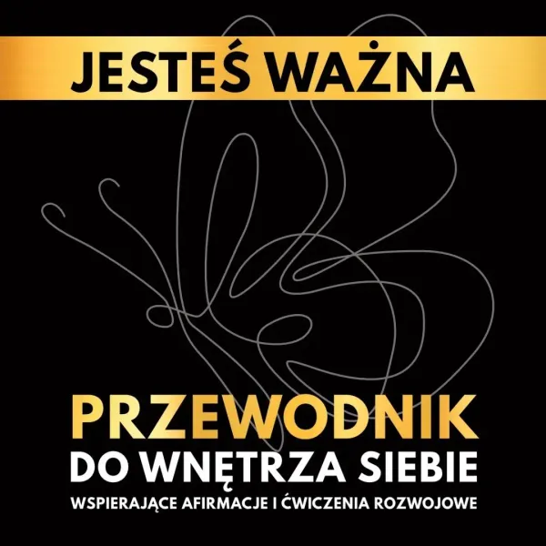 Jesteś ważna. Przewodnik do wnętrza siebie. zdjęcie 1