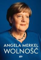 Wolność. Wspomnienia 1954-2021 Angela Merkel