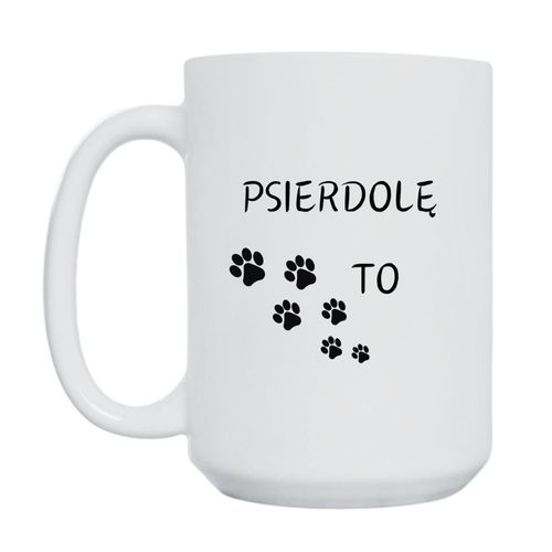 KUBEK "PSIERDOLĘ TO" Wzór - Duży 450 ml na Arena.pl