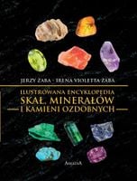Ilustrowana encyklopedia skał, minerałów i kamieni ozdobnych Jerzy Żaba, I…