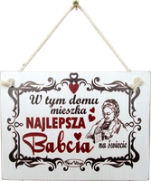 Tabliczka drewniana - W tym domu mieszka najlepsza Babcia na świecie