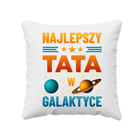 Najlepszy tata w galaktyce - poduszka na prezent dla taty