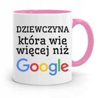 Kubek Różowy Dla Dziewczyny Wie Więcej Niż Google Z Nadrukiem Ze Zdjęciem
