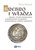 SREBRO I WŁADZA. TRYBUTY I HANDEL DALEKOSIĘŻNY. . . DARIUSZ ADAMCZYK