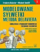 Modelowanie Sylwetki Metodą Delaviera. Ćwiczenia I Programy Domowego Treni