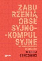 Zaburzenia obsesyjno-kompulsyjne - Maciej Żerdziński
