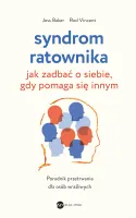 Syndrom Ratownika. Jak Zadbać O Siebie, Gdy Pomaga Się Innym