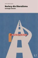 Bariery dla liberalizmu. Antologia tekstów