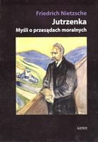 JUTRZENKA. MYŚLI O PRZESĄDACH MORALNYCH TW FRIEDRICH NIETZSCHE