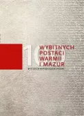 100 wybitnych postaci Warmii i Mazur w stulecie niepodległości Polski