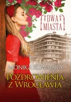 Dwa miasta. Tom 3. Pozdrowienia z Wrocławia