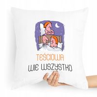 Poduszka Dla Teściowej Teściowa Wie Wszystko Z Nadrukiem Ze Zdjęciem