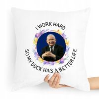 Poduszka Prezesa Pis Jarosław Kaczyński Work Hard Z Nadrukiem Ze Zdjęciem