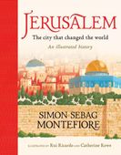 Jerusalem: The City That Changed the World: An Illustrated History Simon S…