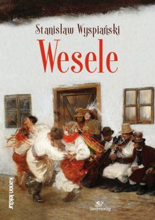 Wesele / Wyspiański Stanisław