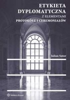 Etykieta dyplomatyczna z elementami protokółu i ceremoniałów Julian Sutor