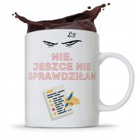 Kubek Dzień Nauczyciela Jeszcze Nie Sprawdziłam Z Nadrukiem Ze Zdjęciem