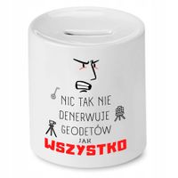 Skarbonka Dla Geodety Nic Tak Nie Denerwuje Z Nadrukiem Ze Zdjęciem